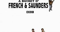 A Bucket O' French and Saunders Season 1 - streaming online