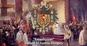 "Kaiserhymne" - Anthem of Austria-Hungary