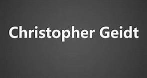 How To Pronounce Christopher Geidt