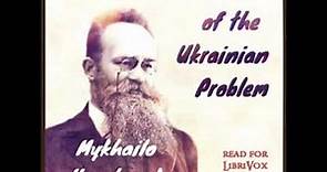 The Historical Evolution of the Ukrainian Problem by Mykhailo Hrushevsky | Full Audio Book