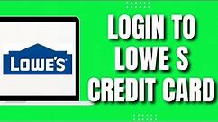 How To Login to Lowe's Credit Card Account (New & Easy 2023)