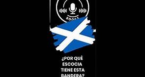 ¿Por qué Escocia tiene esta bandera?