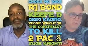 RJ BOND & CHOKE NO JOKE THE CONSPIRACY TO KILL 2 PAC & SUGE KNIGHT - CHOKE NO JOKE LIVE