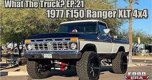 1977 Ford F150 Ranger XLT 4x4 | What The Truck? Ep:21