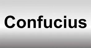 How to Pronounce Confucius