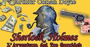 Sherlock Holmes - L'Avventura dei Tre Garrideb - Audiolibro Italiano - Arthur Conan Doyle