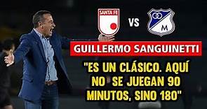 Guillermo Sanguinetti: "Es un clásico, aquí no se juegan 90 minutos sino 180"