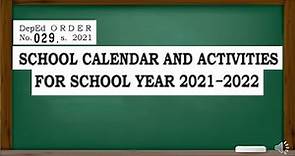 SCHOOL CALENDAR AND ACTIVITIES FOR SCHOOL YEAR 2021-2022 || DEPED ORDER NO. 029 S. 2021