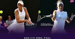 Donna Vekic vs. Svetlana Kuznetsova | 2018 Citi Open Final | WTA Highlights