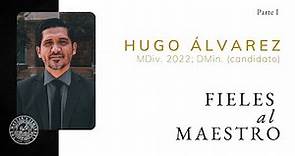 Fieles al Maestro - Hugo Álvarez, pt. 1