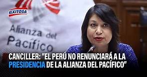 🔴🔵Canciller Ana Cecilia Gervasi: "El Perú no renunciará a la presidencia de la Alianza del Pacífico"