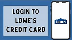 Lowe’s Credit Card Login (2023)