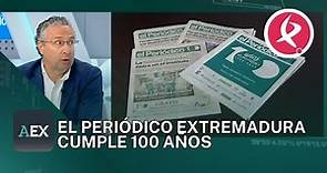 El Periódico Extremadura cumple 100 años | Ahora Extremadura