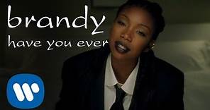 Brandy - Have You Ever (Official Video)
