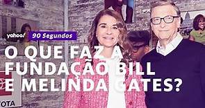 O que faz a fundação de Bill e Melinda Gates?
