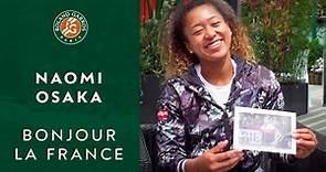 Naomi Osaka - Bonjour La France | Roland-Garros 2019