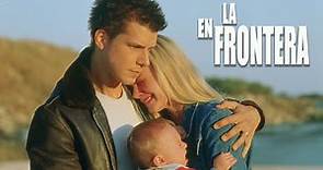En la Frontera (2001) | Película Completa en Español | Eric Mabius | Marley Shelton | Aidan Campbell