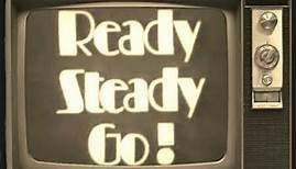 Ready Steady Go !!- The Weekend Starts Here ! (1963-1966)