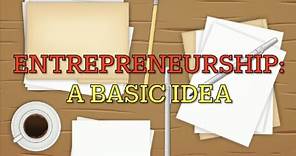 Entrepreneurship: A Basic Idea