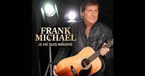Frank Michael - Je Me Suis Imaginé (AUDIO)