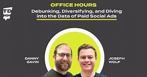Office Hours with Joseph Wolf: Debunking, Diversifying, and Diving into the Data of Paid Social Ads