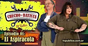 Episodio 01: El Aspiracola - Checho y Batista, El Taller