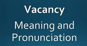 Vacancy Meaning and Example Sentences
