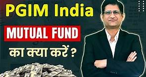 Why PGIM INDIA Mutual Funds UNDERPERFORMING ? What to do with PGIM INDIA Equity Mutual Funds ?
