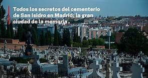 Todos los secretos del cementerio de San Isidro en Madrid: la gran ciudad de la memoria