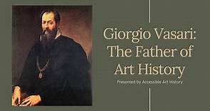 Giorgio Vasari: The Father of Art History