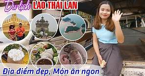 DU LỊCH LÀO THÁI LAN BẰNG ĐƯỜNG BỘ | Khám phá 3 Địa Điểm đẹp nhất và Món ăn thú vị tại Vientiane