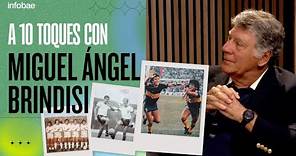 A 10 toques con Miguel Ángel Brindisi