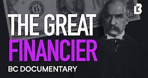 J.P. Morgan Documentary: How One Man Financed America
