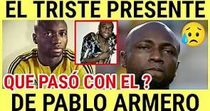 EL TRISTE PRESENTE DE PABLO ARMERO Jugador de La Selección Colombia_Olvidado y Abandonado Por Todos