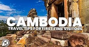 CAMBODIA TRAVEL TIPS FOR FIRST TIME VISITORS