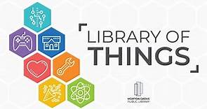 Introducing the Library of Things | Morton Grove Public Library