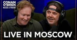 Lars Ulrich: Moscow 1991 Is a “Mindf**k” Of A Concert To Watch | Conan O'Brien Needs A Freind
