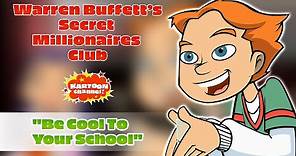 Warren Buffett's Secret Millionaires Club - Episode 1 - Be Cool To Your School | Kartoon Channel!