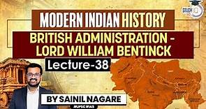 Modern Indian History: Lecture 38 British Administration- Lord William Bentinck | One-Stop Solution