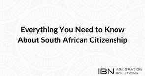 Everything You Need to Know About South African Citizenship