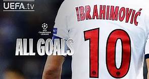 All #UCL Goals: ZLATAN IBRAHIMOVIĆ