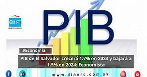 PIB de El Salvador crecerá 1 7% en 2023 y bajará a 1 5% en 2024 Economista