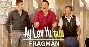 Ay Lav Yu Tuu - Fragman