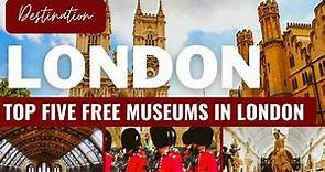 TOP 5 FREE MUSEUMS IN LONDON