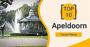Top 10 Best Tourist Places to Visit in Apeldoorn | Netherlands - English