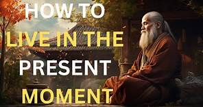 Living in the Present Moment: A Zen Approach to Mindfulness -Buddhist Zen Story
