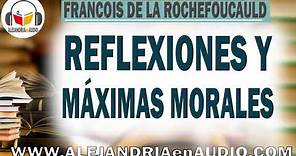 Reflexiones y máximas morales - Francois de La Rochefoucauld |ALEJANDRIAenAUDIO