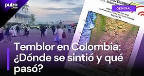 Temblor en Colombia: ¿Dónde se sintió y qué pasó? | Pulzo