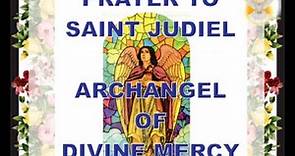 PRAYER TO SAINT JUDIEL, THE ARCHANGEL (of Divine Mercy)