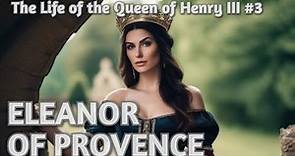 Eleanor of Provence - Part 3 - The Plantagenet Queen of Henry III